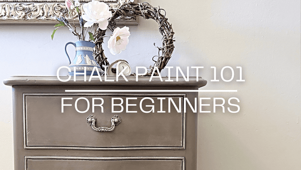 Chalk Paint 101 for Beginners